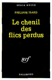 Livrenpoche : Le chenil des flics perdus - Philippe Isard - Livre
