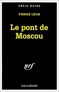 Livrenpoche : Le pont de Moscou - Pierre Léon - Livre