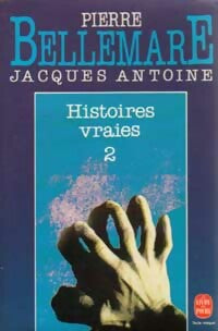 Livrenpoche : Histoires vraies Tome II - Pierre Bellemare, Jacques Antoine - Livre