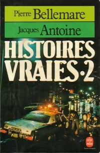 Livrenpoche : Histoires vraies Tome II - Pierre Bellemare, Jacques Antoine - Livre