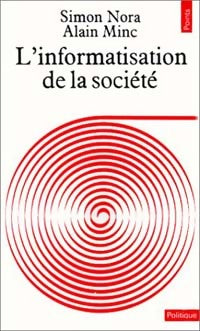 L'informatisation de la société - Simon Nora ; Alain Minc -  Points Politique - Livre