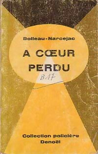 A coeur perdu (Meurtre en 45 tours) - Thomas Narcejac, Pierre Boileau - Livre