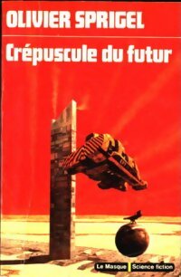 Livrenpoche : Crépuscule du Futur - Olivier Sprigel - Livre