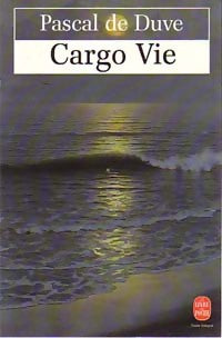 Cargo vie - Pascal De Duve -  Le Livre de Poche - Livre