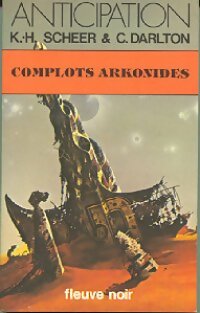 Livrenpoche : Complots arkonides - Karl Herbert Scheer, Clark Darlton - Livre