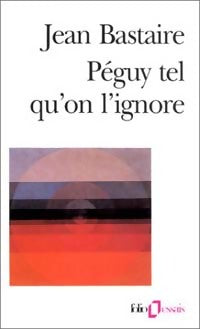 Livrenpoche : Péguy tel qu'on l'ignore - Jean Bastaire - Livre
