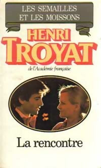 Livrenpoche : Les semailles et les moissons Tome V : La rencontre - Henri Troyat - Livre
