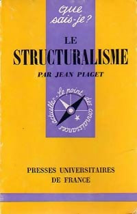 Le structuralisme - Jean Piaget -  Que sais-je - Livre