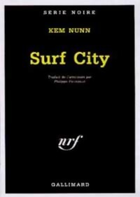 Surf city - Kem Nunn -  Série Noire - Livre