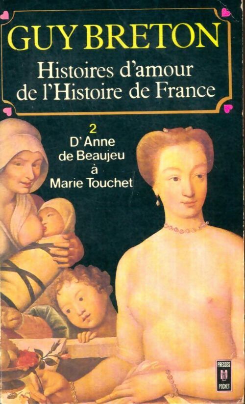 Livrenpoche : Histoires d'amour de l'Histoire de France Tome II : D'Anne de Beaujeu à Marie Touchet - Guy Breton - Livre