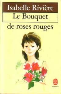 Livrenpoche : Le bouquet de roses rouges - Isabelle Rivière - Livre