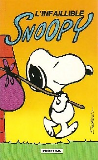 Snoopy : infaillible Snoopy - Charles M. Schulz - Livre