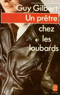 Livrenpoche : Un prêtre chez les loubards - Guy Gilbert - Livre