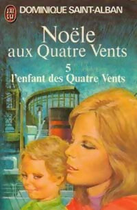 Livrenpoche : Noële aux quatre vents Tome V : L'enfant des quatre vents - Dominique Saint-Alban - Livre