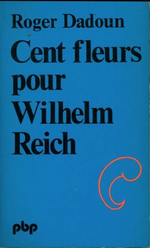 Livrenpoche : Cent fleurs pour Wilheim Reich - Roger Dadoun - Livre