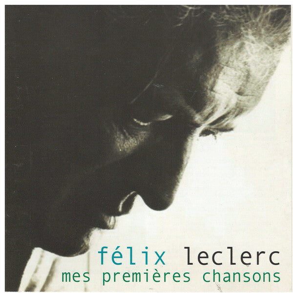 Livrenpoche : Félix Leclerc - Mes Premières Chansons - Leclerc, Felix - CD