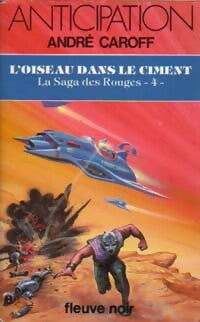 Livrenpoche : La saga des rouges Tome IV : L'oiseau dans le ciment - André Caroff - Livre