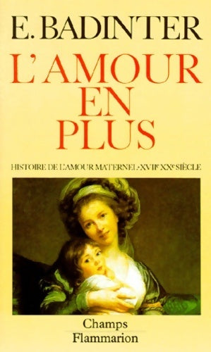 L'amour en plus - Elisabeth Badinter -  Champs - Livre