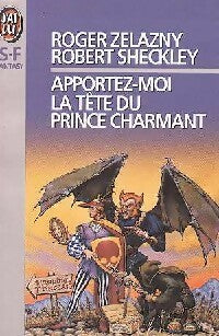 Livrenpoche : Apportez-moi la tête du Prince Charmant - Robert Sheckley, Roger Zelazny - Livre