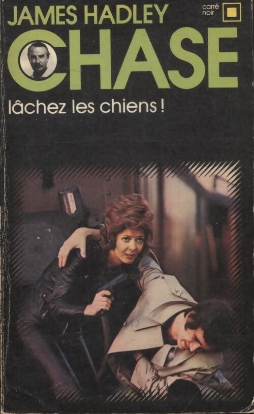 Lachez les chiens ! - James Hadley Chase - Livre