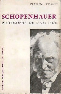Livrenpoche : Schopenhauer, philosophe de l'absurde - Clément Rosset - Livre