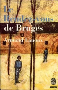 Le rendez-vous de Bruges - Armand Lanoux -  Le Livre de Poche - Livre