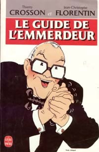Livrenpoche : Le guide de l'emmerdeur - Thierry Crosson, Jean-Christophe Florentin - Livre