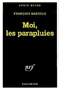 Livrenpoche : Moi, les parapluies - François Barcelo - Livre