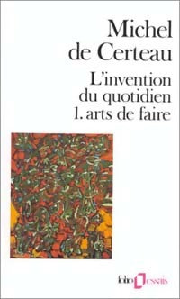 L'invention du quotidien Tome I : Arts de faire - Michel De Certeau - Livre