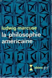 La philosophie américaine - Ludwig Marcuse - Livre
