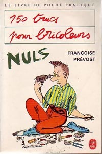 Livrenpoche : 150 trucs pour bricoleurs nuls - Françoise Prévost - Livre