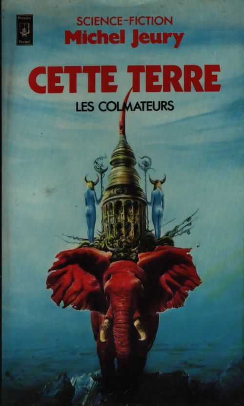 Les colmateurs Tome I : Cette terre - Michel Jeury - Livre