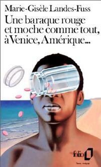 Une baraque rouge et moche comme tout, à Venice, Amérique... - Marie-Gisèle Landess-Fuss -  Folio - Livre