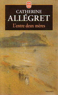 Livrenpoche : L'entre deux mères - Allegret Catherine - Livre