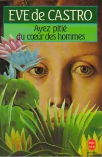 Livrenpoche : Ayez pitié du coeur des hommes - Eve De Castro - Livre