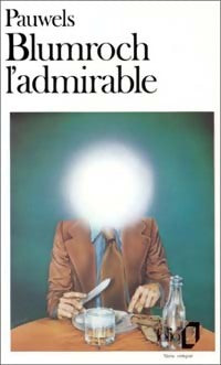 Livrenpoche : Blumroch l'admirable ou le déjeuner du surhomme - Louis Pauwels - Livre