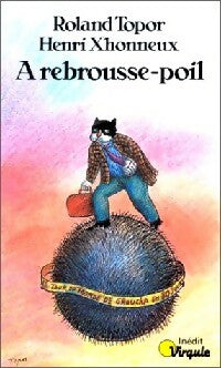 Livrenpoche : A rebrousse-poil - Henri Xhonneux, Roland Topor - Livre