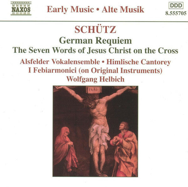 Livrenpoche : Schütz* - Alsfelder Vokalensemble ? Himlische Cantorey ? I Febiarmonici ? Wolfgang Helbich - German Requiem ? The Seven Words Of Jesus Christ On The Cross - Schütz* - CD