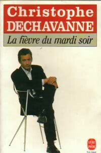 Livrenpoche : La fièvre du mardi soir - Christophe Dechavanne - Livre