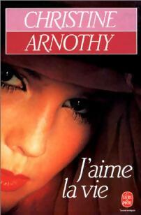 Livrenpoche : J'aime la vie - Christine Arnothy - Livre