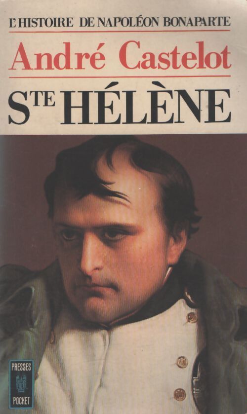 L'histoire de Napoléon Bonaparte Tome VI : Sainte Hélène - André Castelot - Livre