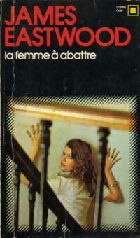 Livrenpoche : La femme à abattre - James Eastwood - Livre