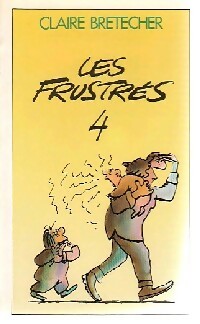 Livrenpoche : Les Frustrés Tome IV - Claire Bretécher - Livre