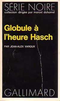 Globule à l'heure Hash - Jean-Alex Varoux -  Série Noire - Livre