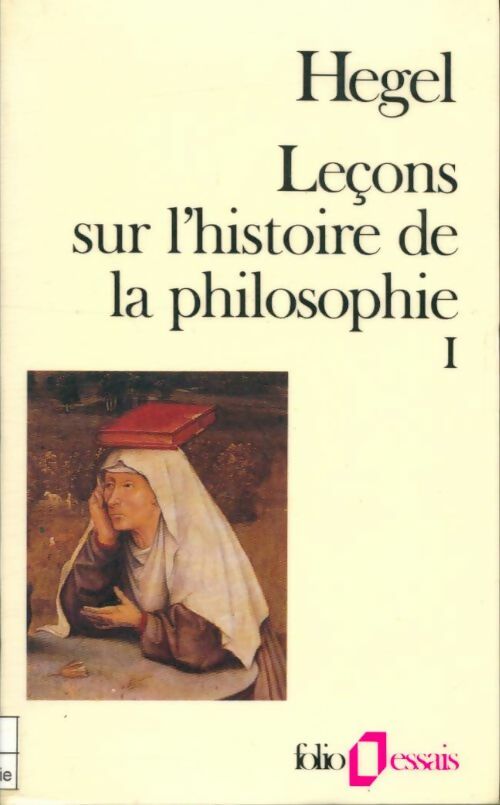 Livrenpoche : Leçons sur l'histoire de la philosophie Tome I - Goerg Wilhelm Friedrich Hegel - Livre