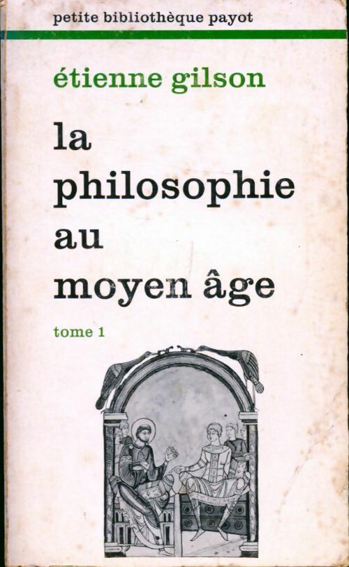 La philosophie au Moyen Age Tome I - René Gilson - Livre