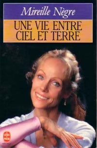 Livrenpoche : Une vie entre ciel et terre - Mireille Nègre - Livre