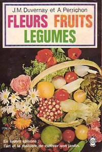 Livrenpoche : Fleurs, fruits et légumes - André Perrichon - Livre