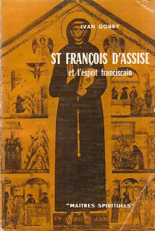 Livrenpoche : Saint François d'Assise et l'esprit franciscain - Ivan Gobry - Livre