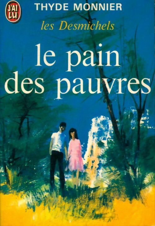 Livrenpoche : Les Desmichels Tome Ii : Le pain des pauvres - Thyde Monnier - Livre